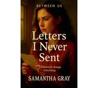 Letters I Never Sent: 3 (Between Us)