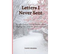 Letters I Never Sent: A Collection of Twenty Poems About Longing, Loss and the Quiet Courage to Feel
