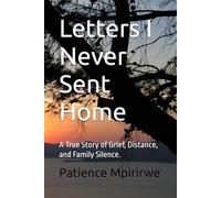 Letters I Never Sent Home: A True Story of Grief, Distance, and Family Silence.