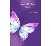 Letters I'll Never Send: A Journal for Words Left Unspoken