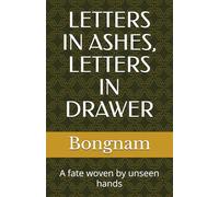 Letters in ashes, letters in drawer: A fate woven by unseen hands