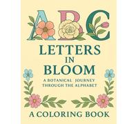 Letters in Bloom: A Botanical Journey Through The Alphabet