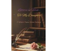 Letters in verse: For my daughter: Volume I: A Father's Poems Across Distance
