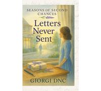 Letters Never Sent: A Novel (Seasons of Second Chances, Book 3)