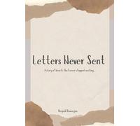 Letters Never Sent: A story of hearts that never stopped waiting...