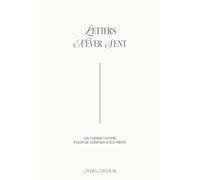 Letters Never Sent: Le livre d’écriture thérapie