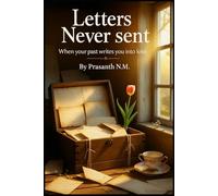 Letters Never Sent: When your past writes you into love