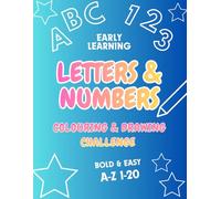 Letters & Numbers Colouring and Drawing Challenge Book: Fun Alphabet Adventures and Counting Activities for Kids Ages 3-6 (Early Learning Large Letters & Numbers - Colouring Books By Emi-Ja)