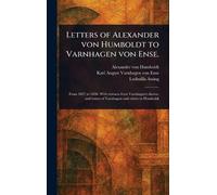 Letters of Alexander Von Humboldt to Varnhagen Von Ense.
