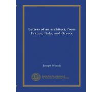 Letters of an architect, from France, Italy, and Greece (v.2)