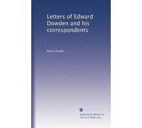 Letters of Edward Dowden and his correspondents