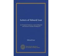 Letters of Edward Lear: to Chichester Fortescue, Lord Carlingford, and Frances Countess Waldegrave