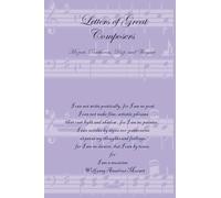 Letters of Great Composers: Mozart, Beethoven, Liszt, and Wagner