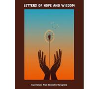 Letters Of Hope And Wisdom: Experiences From Dementia Caregivers
