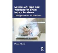 Letters of Hope and Wisdom for Brain Injury Survivors: Thoughts from a Counselor