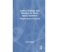 Letters of Hope and Wisdom for Brain Injury Survivors: Thoughts from a Counselor