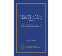 Letters of Horace Walpole, earl of Orford, to Sir Horace Mann (v.2): his Britannic Majesty's resident at the court of Florence, from 1760 to 1785