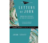 Letters of John: Embracing Certainty in Times of Insecurity (John Stott Bible Studies)