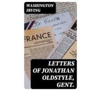 Letters Of Jonathan Oldstyle Gent. (ebook)