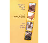 Letters Of Love And Memories To Our Grandchild: Whispers Through Time From Your Grandparents - Birth To Eighteen