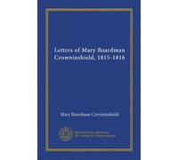 Letters of Mary Boardman Crowninshield, 1815-1816