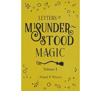 Letters Of Misunderstood Magic Volume 1