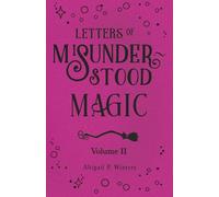 Letters Of Misunderstood Magic Volume 2 (Sister Witch Lore)