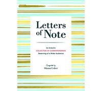 Letters of Note: An Eclectic Collection of Correspondence Deserving of a Wider Audience