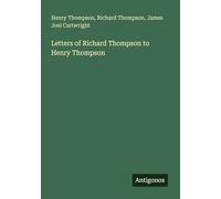 Letters of Richard Thompson to Henry Thompson