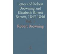 Letters of Robert Browning and Elizabeth Barrett Barrett, 1845-1846