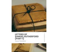 Letters of Samuel Rutherford (Part 1): Modern, Updated Translation (Easy to Read)