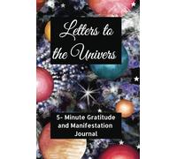 LETTERS OF THE UNIVERSE: 5-Minute Gratitude and Manifestation Journal. 130-Page Journal for Women and Men. Simple Guided Journal for Wellness. A Thoughtful Spiritual Gift. English Version