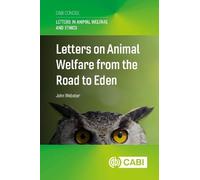 Letters on Animal Welfare from the Road to Eden (Letters in Animal Welfare and Ethics (CABI Concise))