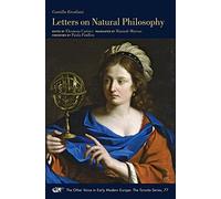 Letters on Natural Philosophy - The Scientific Correspondence of a Sixteenth-Century Pharmacist, with Related Texts (The Other Voice in Early Modern Europe: The Toronto Series)