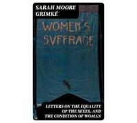 Letters On The Equality Of The Sexes And The Condition Of Woman (ebook