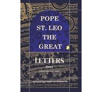 Letters Part I: (1 - 31) (Complete Works of Pope Saint Leo the Great)