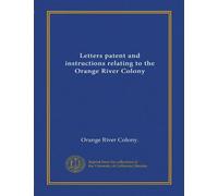 Letters patent and instructions relating to the Orange River Colony