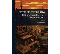 Letters Selected From the Collection of Autographs