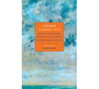 Letters: Summer 1926 : Boris Pasternak, Marina Tsvetayeva, Rainer Maria Rilke (New York Review Books Classics)