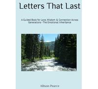 Letters That Last: A Guided Book for Love, Wisdom & Connection Across Generations - The Emotional Inheritance (The Legacy Shelf)