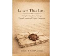 Letters That Last: Strengthening Your Marriage Through Intentional Written Connection (The Intentional Marriage Series)