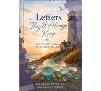 Letters They'll Always Keep: A Guided Legacy Journal For The People You Love