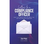 Letters to a Compliance Officer: What They Never Told You About the Job That Protects Everyone