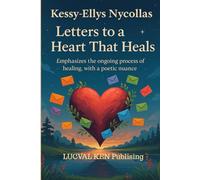 Letters to a Heart That Heals: A journal of life in fragments of truth and the reconstruction of wounds that grow women