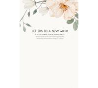 Letters to a New Mom: A 30-Day Journal for the Journey Ahead