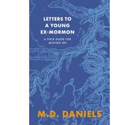 Letters to a Young Ex-Mormon: A Field Guide for Moving On