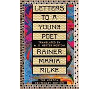Letters to a Young Poet: The Norton Centenary Edition