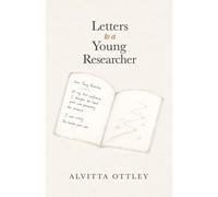 Letters to a Young Researcher: Lessons on Doubt, Rejection, Belonging, and Finding Your Way