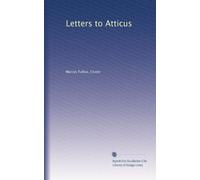 Letters to Atticus: Volume 1