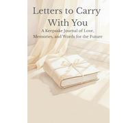 Letters to Carry With You: A Keepsake Journal of Love, Memories, and Words for the Future